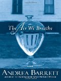 Air We Breathe: A Novel, The Air We Breathe: A Novel, The