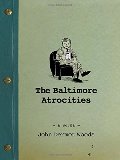 Baltimore Atrocities, The Baltimore Atrocities, The