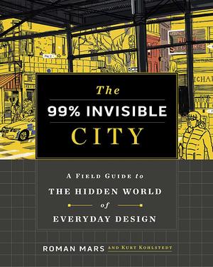 99% invisible city - the field guide of hidden world 99% invisible city - the field guide of hidden world