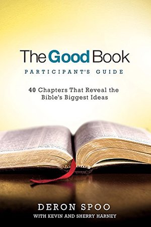 Good Book Participant's Guide: 40 Chapters That Reveal the Bible's Biggest Ideas, The Good Book Participant's Guide: 40 Chapters That Reveal the Bible's Biggest Ideas, The