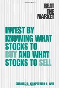 Beat the Market: Invest by Knowing What Stocks to Buy and What Stocks to Sell Beat the Market: Invest by Knowing What Stocks to Buy and What Stocks to Sell
