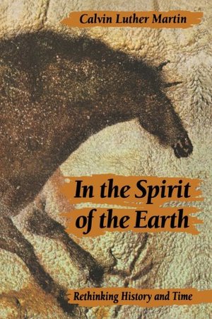 In the Spirit of the Earth: Rethinking History and Time In the Spirit of the Earth: Rethinking History and Time