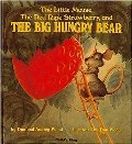 Little Mouse, the Red Ripe Strawberry, and the Big Hungry Bear, The Little Mouse, the Red Ripe Strawberry, and the Big Hungry Bear, The