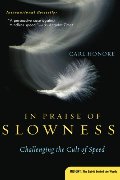 In Praise of Slowness: Challenging the Cult of Speed (Plus) In Praise of Slowness: Challenging the Cult of Speed (Plus)