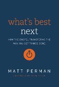 What's Best Next: How the Gospel Transforms the Way You Get Things Done What's Best Next: How the Gospel Transforms the Way You Get Things Done