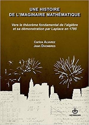 Histoire de L'Imaginaire Mathematique: Vers Le Theoreme Fondamental de L'Algebre Et Sa Demonstration Par Laplace En 1795 Histoire de L'Imaginaire Mathematique: Vers Le Theoreme Fondamental de L'Algebre Et Sa Demonstration Par Laplace En 1795