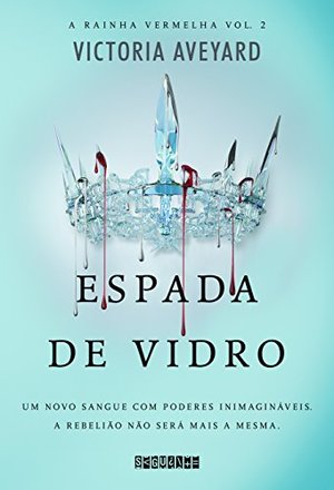 Espada de Vidro - Vol.2 - Serie A Rainha Vermelha Espada de Vidro - Vol.2 - Serie A Rainha Vermelha