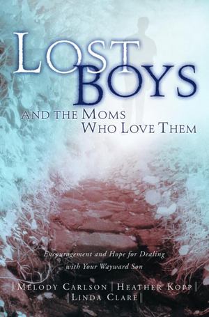 Lost Boys and the Moms Who Love Them Lost Boys and the Moms Who Love Them