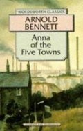 Anna of the Five Towns Anna of the Five Towns