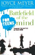 Battlefield of the Mind for Teens: Winning the Battle in Your Mind Battlefield of the Mind for Teens: Winning the Battle in Your Mind