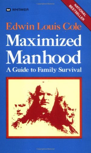 Maximized Manhood: A Guide to Family Survival Maximized Manhood: A Guide to Family Survival