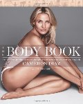 Body Book: The Law of Hunger, the Science of Strength, and Other Ways to Love Your Amazing Body, The Body Book: The Law of Hunger, the Science of Strength, and Other Ways to Love Your Amazing Body, The