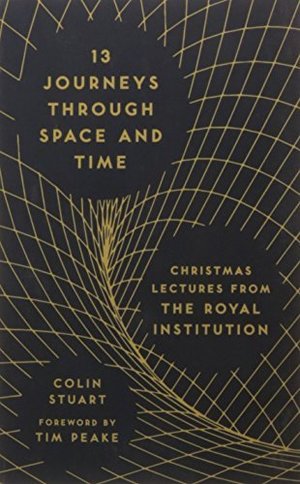 13 Journeys Through Space and Time 13 Journeys Through Space and Time