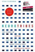 Neurotribes: The Legacy of Autism and How to Think Smarter About People Who Think Differently Neurotribes: The Legacy of Autism and How to Think Smarter About People Who Think Differently