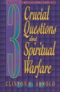 3 Crucial Questions about Spiritual Warfare (Three Crucial Questions) 3 Crucial Questions about Spiritual Warfare (Three Crucial Questions)