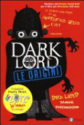 Dark Lord. Le origini Dark Lord. Le origini