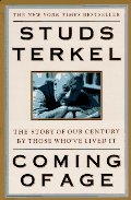 Coming of Age: The Story of Our Century by Those Who'Ve Lived It Coming of Age: The Story of Our Century by Those Who'Ve Lived It