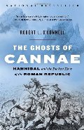 Ghosts of Cannae: Hannibal and the Darkest Hour of the Roman Republic, The Ghosts of Cannae: Hannibal and the Darkest Hour of the Roman Republic, The