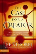 Case for a Creator: A Journalist Investigates Scientific Evidence That Points Toward God, The Case for a Creator: A Journalist Investigates Scientific Evidence That Points Toward God, The