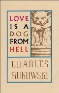Love is a Dog from Hell: Poems, 1974-1977 Love is a Dog from Hell: Poems, 1974-1977
