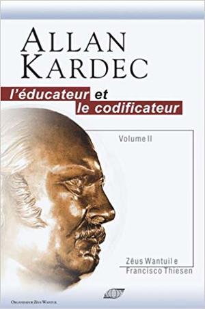 Allan Kardec l'éducateur et le codificateur - Vol. II (French Edition) Allan Kardec l'éducateur et le codificateur - Vol. II (French Edition)