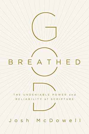 God-Breathed: The Undeniable Power and Reliability of Scripture God-Breathed: The Undeniable Power and Reliability of Scripture