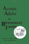 Autistic Adults at Bittersweet Farms (Haworth Series in Socio-horticulture) Autistic Adults at Bittersweet Farms (Haworth Series in Socio-horticulture)