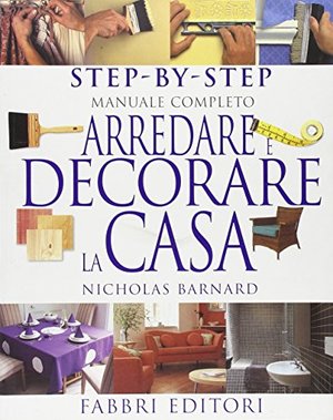 Arredare e decorare la casa Arredare e decorare la casa