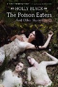 Poison Eaters: And Other Stories, The Poison Eaters: And Other Stories, The