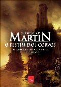 AS CRONICAS DE GELO E FOGO: O FESTIM DOS CORVOS (LIVRO QUATRO) AS CRONICAS DE GELO E FOGO: O FESTIM DOS CORVOS (LIVRO QUATRO)
