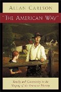 American Way: Family and Community in the Shaping Of American Identity, The American Way: Family and Community in the Shaping Of American Identity, The
