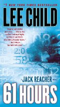 61 Hours: A Jack Reacher Novel 61 Hours: A Jack Reacher Novel