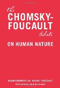 Chomsky-Foucault Debate: On Human Nature, The Chomsky-Foucault Debate: On Human Nature, The