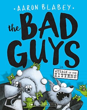 Bad Guys in Attack of the Zittens (The Bad Guys #4), The Bad Guys in Attack of the Zittens (The Bad Guys #4), The