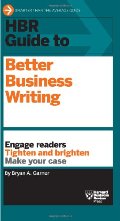 HBR Guide to Better Business Writing (Harvard Business Review Guides) HBR Guide to Better Business Writing (Harvard Business Review Guides)