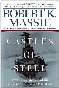 Castles of Steel: Britain, Germany, and the Winning of the Great War at Sea Castles of Steel: Britain, Germany, and the Winning of the Great War at Sea