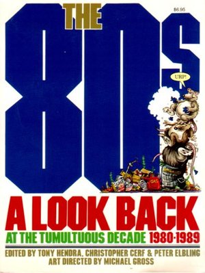 80s: A Look Back at the Tumultuous Decade 1980-1989, The 80s: A Look Back at the Tumultuous Decade 1980-1989, The
