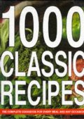 1000 Classic Recipes: The Complete Cookbook for Every Meal and Any Occasion 1000 Classic Recipes: The Complete Cookbook for Every Meal and Any Occasion