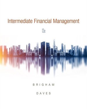 Intermediate Financial Management (MindTap Course List) Intermediate Financial Management (MindTap Course List)