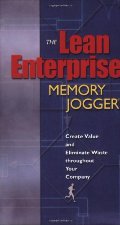 Lean Enterprise Memory Jogger: Create Value and Eliminate Waste Throughout Your Company, The Lean Enterprise Memory Jogger: Create Value and Eliminate Waste Throughout Your Company, The