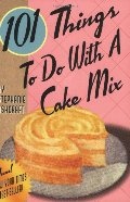 101 Things to Do with a Cake Mix 101 Things to Do with a Cake Mix