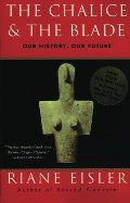 Chalice and the Blade: Our History, Our Future, The Chalice and the Blade: Our History, Our Future, The