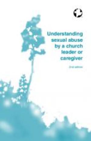 Understanding sexual abuse by a church leader or caregiver Understanding sexual abuse by a church leader or caregiver