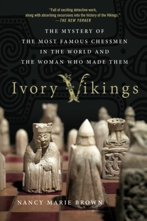 Ivory Vikings: The Mystery of the Most Famous Chessmen in the World and the Woman Who Made Them Ivory Vikings: The Mystery of the Most Famous Chessmen in the World and the Woman Who Made Them