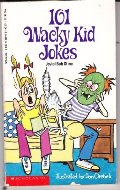 101 Wacky Kid Jokes 101 Wacky Kid Jokes