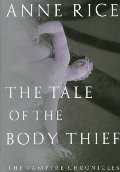 Tale of the Body Thief: The Vampire Chronicles, The Tale of the Body Thief: The Vampire Chronicles, The