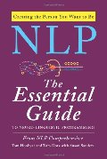 NLP: The Essential Guide to Neuro-Linguistic Programming NLP: The Essential Guide to Neuro-Linguistic Programming