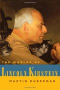 Worlds of Lincoln Kirstein, The Worlds of Lincoln Kirstein, The