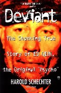 Deviant: The Shocking True Story of Ed Gein, the Original Psycho Deviant: The Shocking True Story of Ed Gein, the Original Psycho