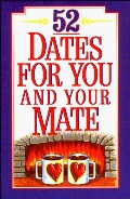52 Dates for You and Your Mate 52 Dates for You and Your Mate